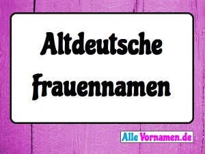 Altdeutsche Frauennamen: Namensgenerator & 200 Vornamen Altdeutsche Frauennamen: Namensgenerator & 200 Vornamen