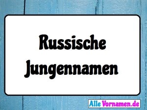 Russische Jungennamen: 200 männliche Vornamen